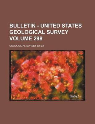 Book cover for Bulletin - United States Geological Survey Volume 298