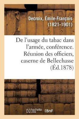 Book cover for de l'Usage Du Tabac Dans l'Armee, Les Militaires Fumeurs Font-Ils Un Meilleur Service