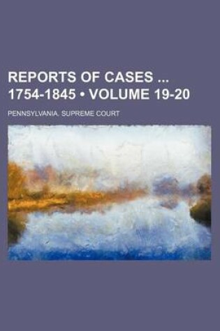 Cover of Reports of Cases 1754-1845 (Volume 19-20 )