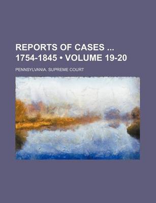 Book cover for Reports of Cases 1754-1845 (Volume 19-20 )