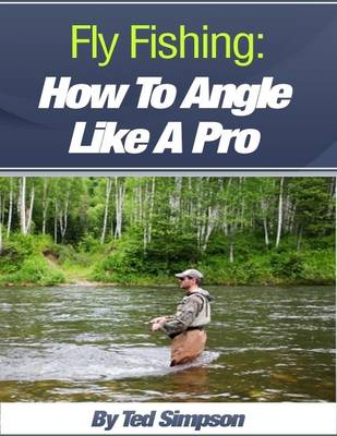 Book cover for Fly Fishing: Learn to Angle Like the Pros