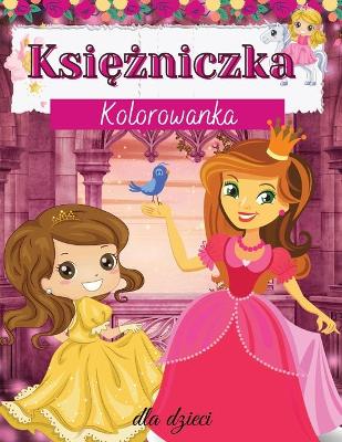 Book cover for Ksi&#281;&#380;niczka Kolorowanka dla dzieci