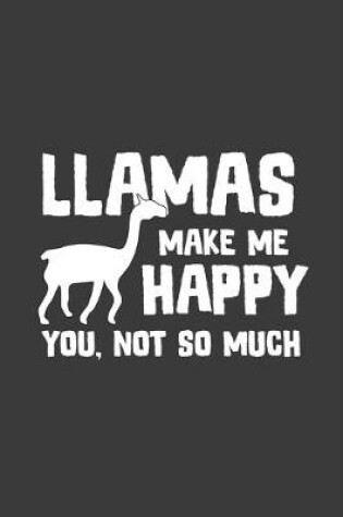 Cover of Llamas Make Me Happy You Not So Much