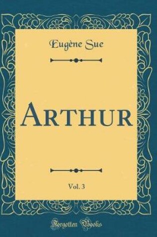 Cover of Arthur, Vol. 3 (Classic Reprint)