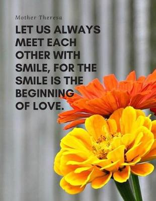 Book cover for Let us always meet each other with smile, for the smile is the beginning of love.