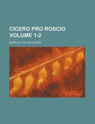 Book cover for Cicero Pro Roscio Volume 1-2