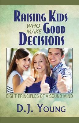 Book cover for Raising Kids Who Make Good Decisions