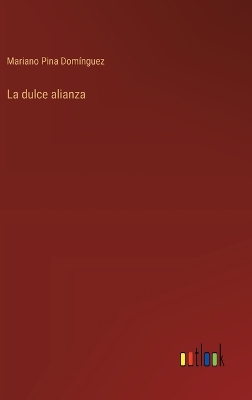 Book cover for La dulce alianza