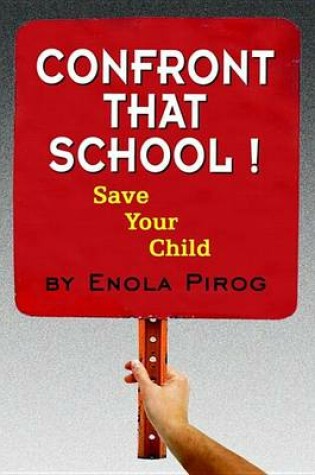 Cover of Confront That School ! Save Your Child