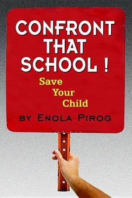 Book cover for Confront That School ! Save Your Child