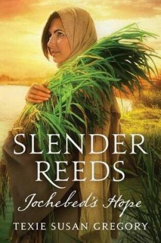 Cover of Slender Reeds: Jochebed's Hope