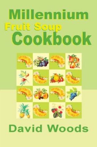 Cover of Millennium Fruit Soup Cookbook