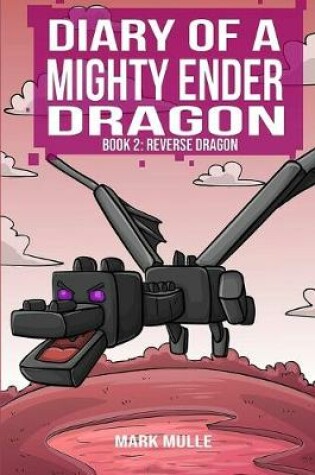 Cover of Diary of a Mighty Ender Dragon (Book 2)