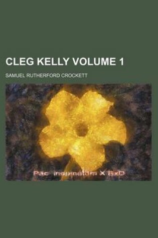 Cover of Cleg Kelly Volume 1