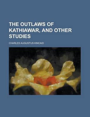 Book cover for The Outlaws of Kathiawar, and Other Studies