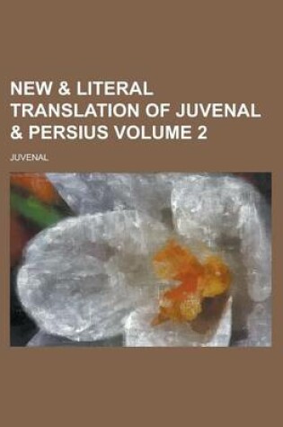 Cover of New & Literal Translation of Juvenal & Persius Volume 2