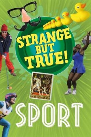 Cover of Strange But True!: Sport