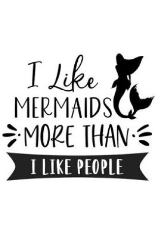 Cover of I Like Mermaids More Than I Like People