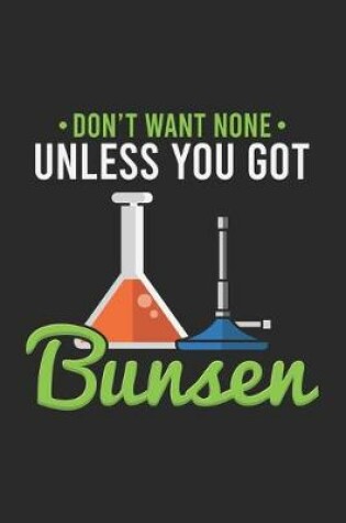 Cover of Don't Want None Unless You Got Bunsen