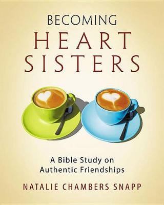 Cover of Becoming Heart Sisters - Women's Bible Study Participant Workbook