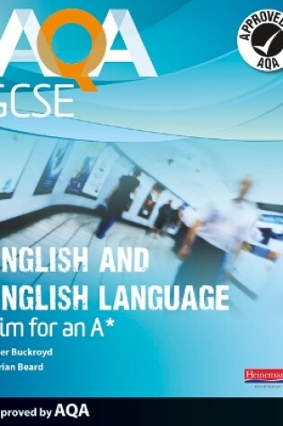 Cover of AQA GCSE English and English Language Student Book: Aim for an A*