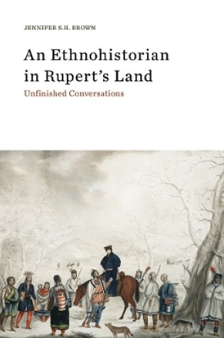 Cover of An Ethnohistorian in Rupert's Land