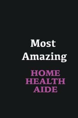 Cover of Most Amazing Home health aide