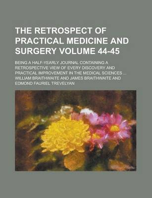 Book cover for The Retrospect of Practical Medicine and Surgery; Being a Half-Yearly Journal Containing a Retrospective View of Every Discovery and Practical Improve