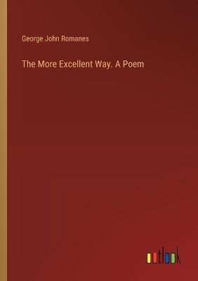 Book cover for The More Excellent Way. A Poem