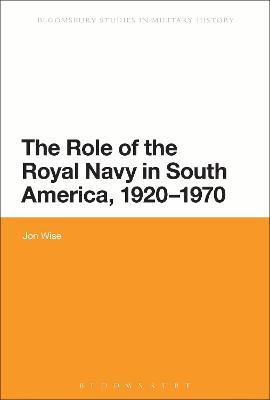 Cover of The Role of the Royal Navy in South America, 1920-1970