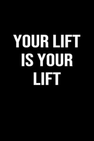 Cover of Your Lift is Your Lift