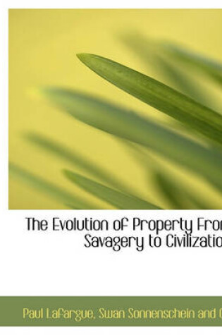 Cover of The Evolution of Property from Savagery to Civilization