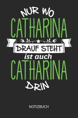 Book cover for Nur wo Catharina drauf steht - Notizbuch