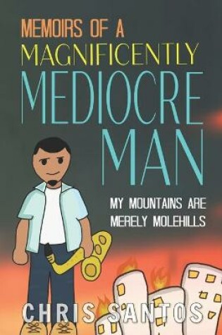 Cover of Memoirs of a Magnificently Mediocre Man