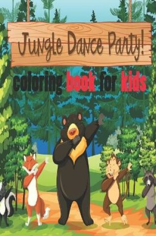 Cover of Jungle dance party coloring book for kids