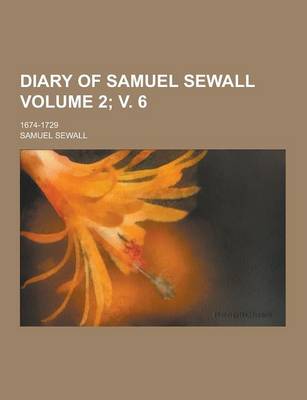 Book cover for Diary of Samuel Sewall; 1674-1729 Volume 2; V. 6