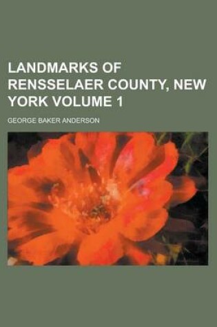 Cover of Landmarks of Rensselaer County, New York Volume 1