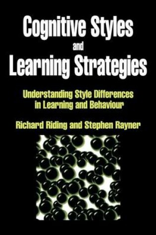 Cover of Cognitive Styles and Learning Strategies: Understanding Style Differences in Learning and Behavior