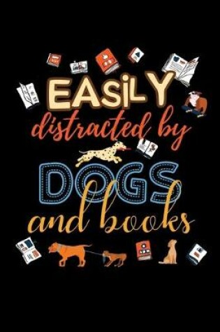 Cover of Easily Distracted By Dogs And Books