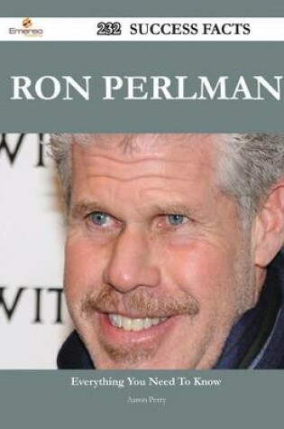 Cover of Ron Perlman 232 Success Facts - Everything You Need to Know about Ron Perlman