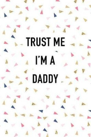 Cover of Trust Me I'm a Daddy
