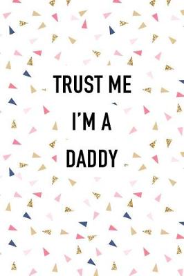 Book cover for Trust Me I'm a Daddy