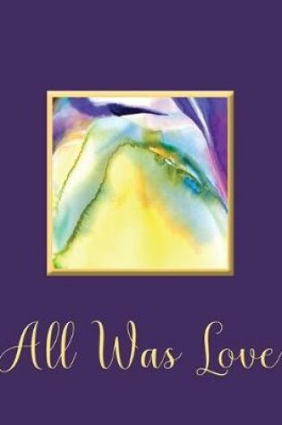Cover of All Was Love