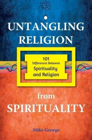 Cover of Untangling Religion from Spirituality