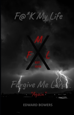 Book cover for F.M.L. F@*k My Life, Forgive Me Lord "Again"