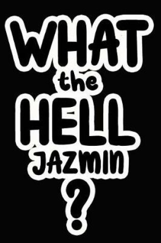 Cover of What the Hell Jazmin?