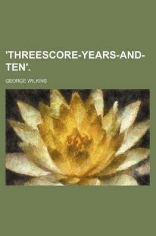 Cover of 'Threescore-Years-And-Ten'.