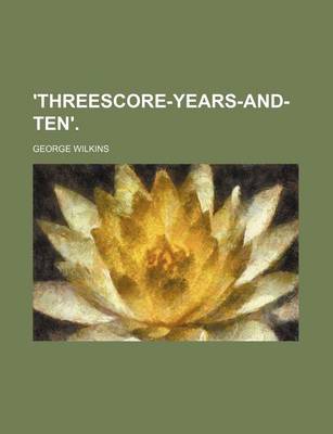 Book cover for 'Threescore-Years-And-Ten'.