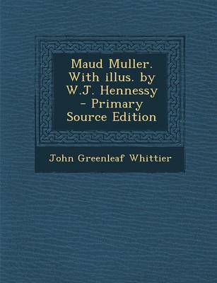Book cover for Maud Muller. with Illus. by W.J. Hennessy - Primary Source Edition