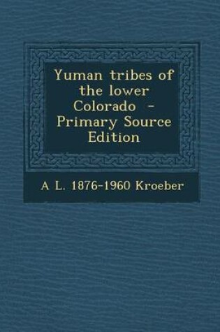 Cover of Yuman Tribes of the Lower Colorado - Primary Source Edition